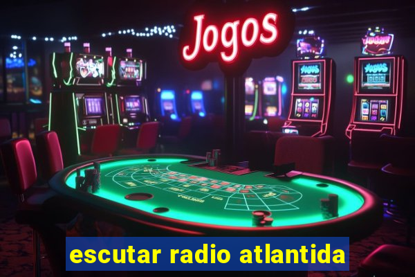 escutar radio atlantida